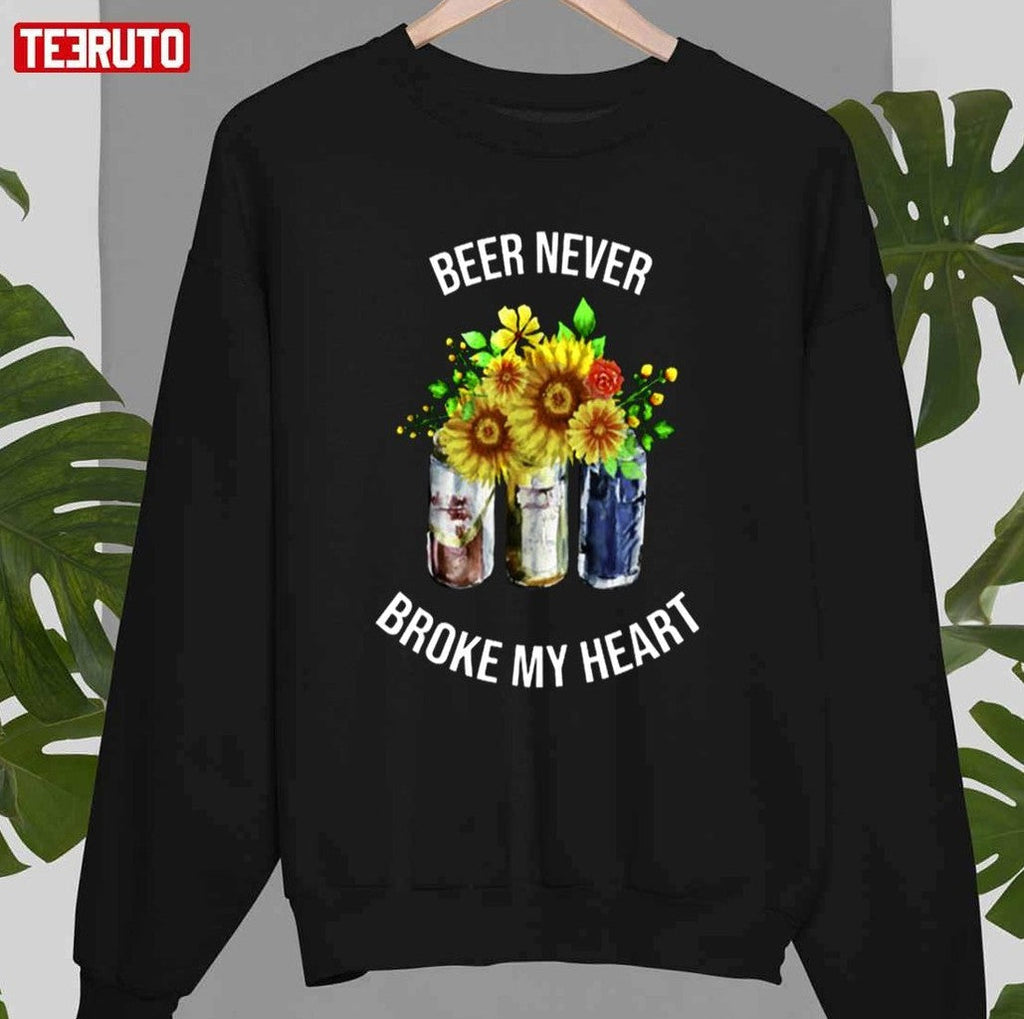 Beer Never Broke My Heart T-Shirt
