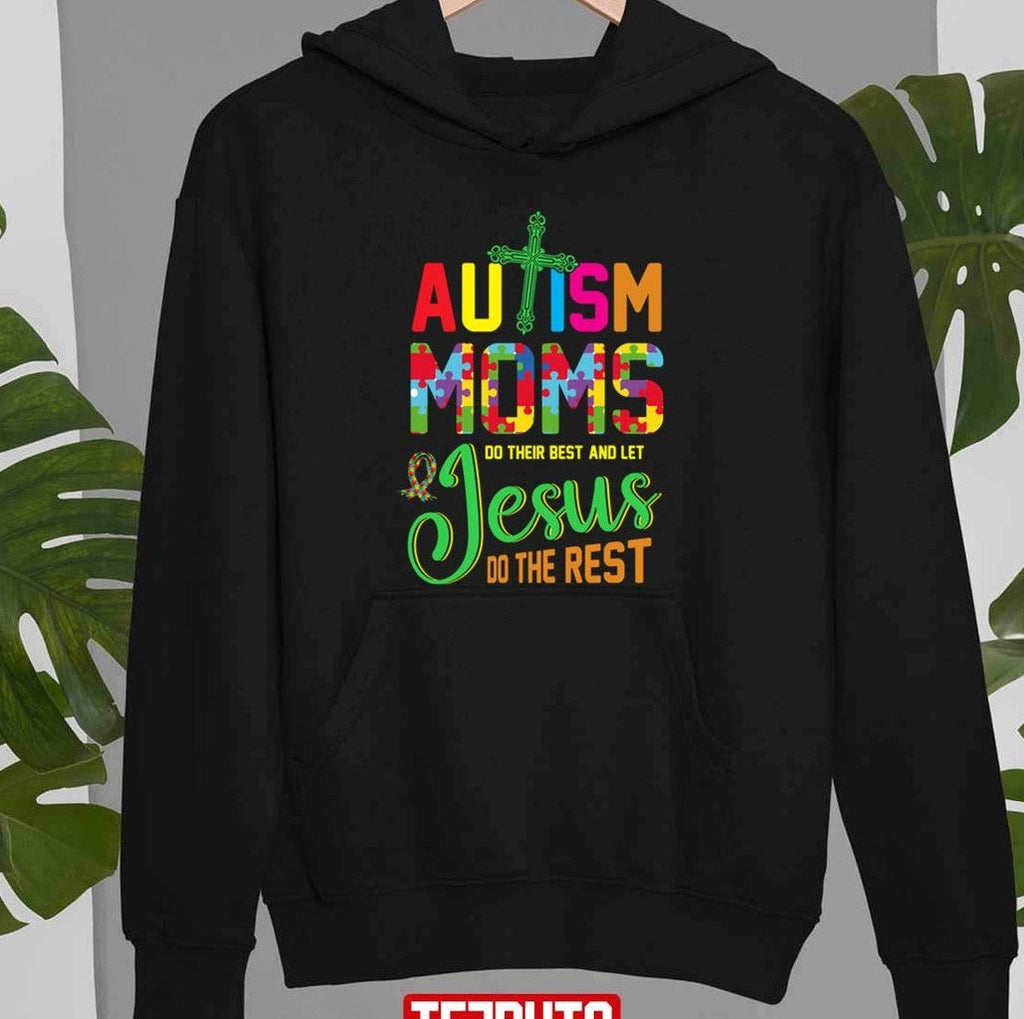 Autism Moms Jesus Do The Rest Unisex Sweatshirt