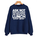 Ask What's For Lunch Citizen Kane Unisex Sweatshirt