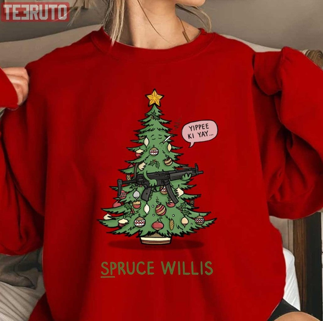 Spruce Willis Funny Christmas Tree Yippee Ki Yay Unisex Sweatshirt