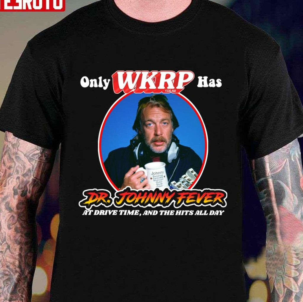 Only Wkrp In Cincinnati Has Dr Johnny Fever Unisex T-shirt