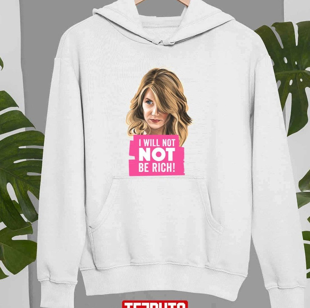 Big Little Lies Renata I Will Not Be Rich Unisex Sweatshirt