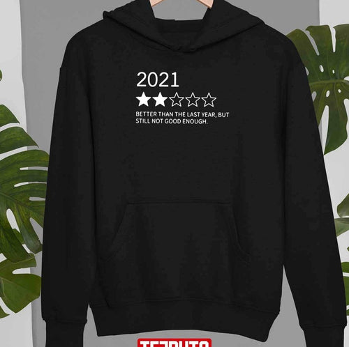 2021 Better Than 2020 Still Not That Great Unisex T-Shirt