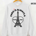 Paris Is Always A Good Idea Funny Quote Unisex Sweatshirt
