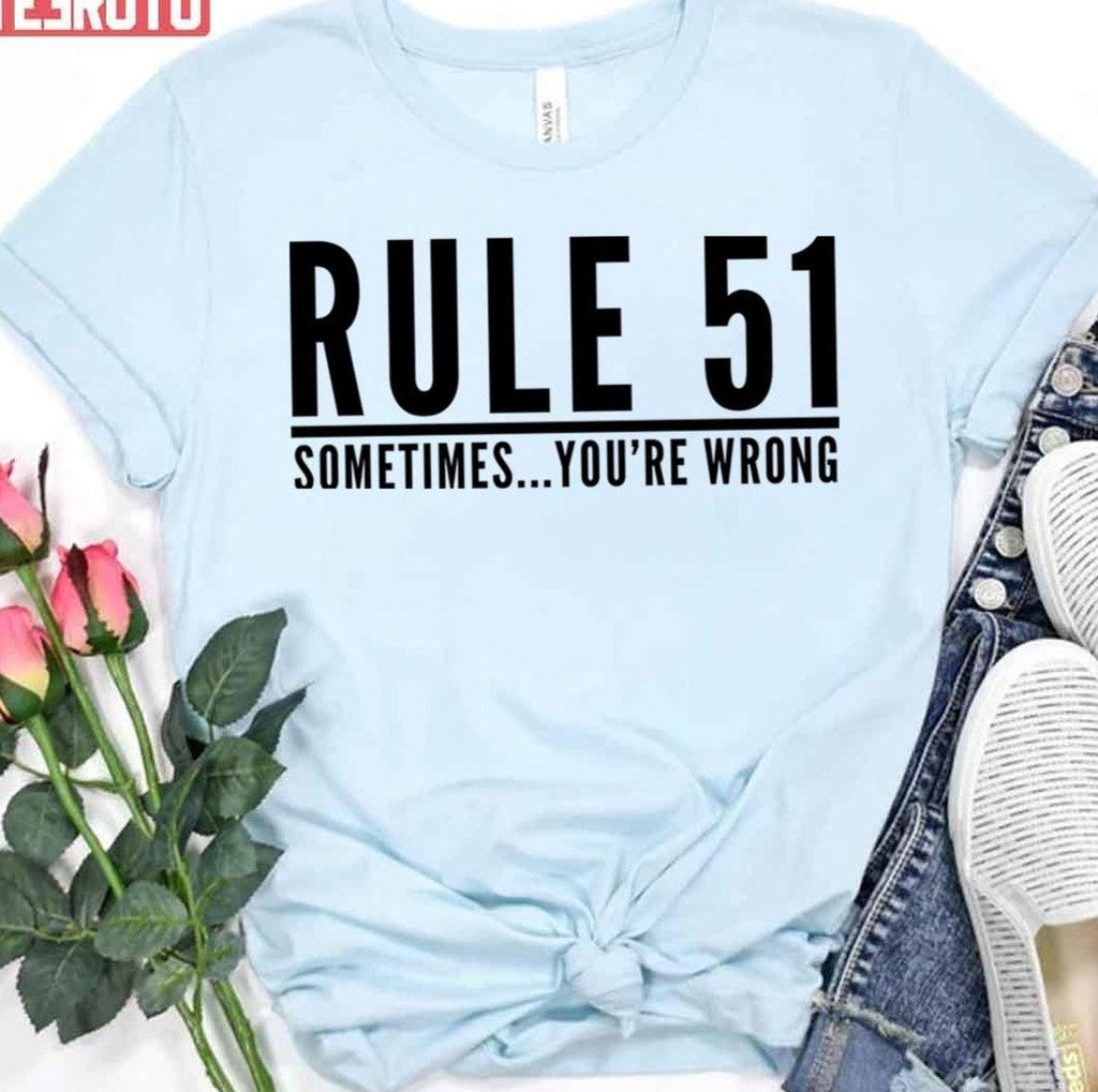 Rule 51 Sometimes You Re Wrong Gibbs Rules Ncis 3 Unisex T-Shirt
