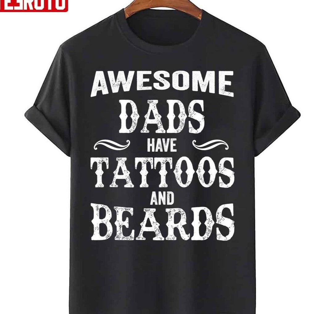 Awesome Dads Have Tattoos And Beards Unisex T-Shirt