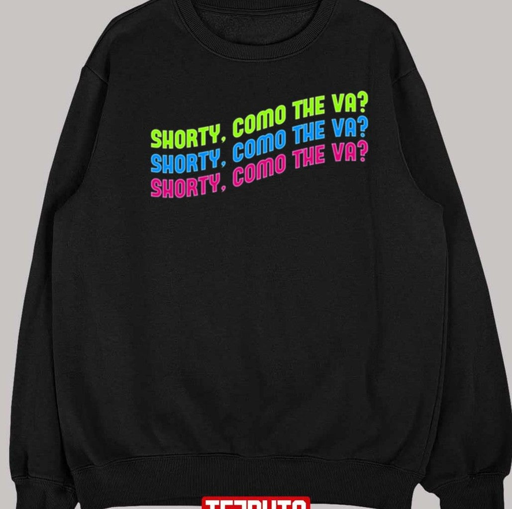 Shorty How Are You Doing Justin Quiles Unisex Sweatshirt