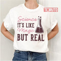 Science Is Like Magic But Real Unisex T-Shirt