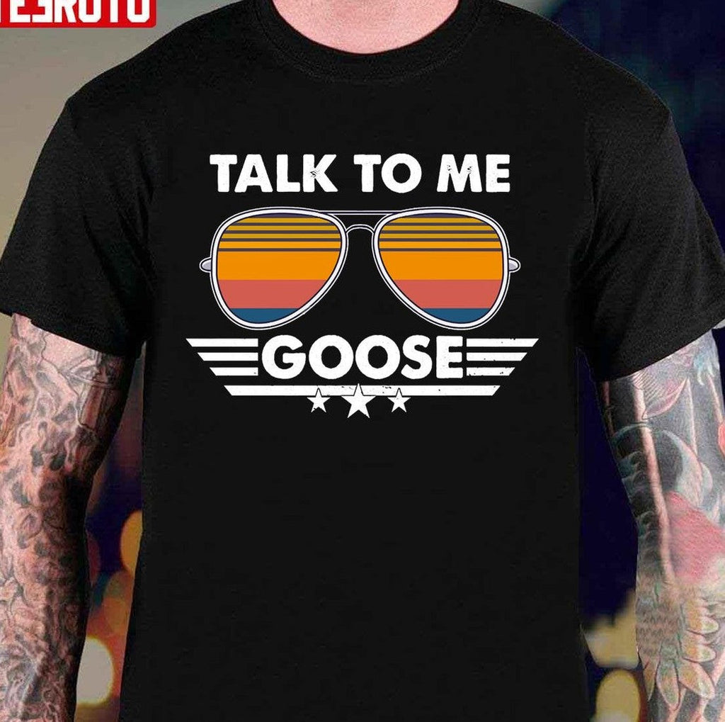 Sunglasses Talk To Me Goose Unisex T-Shirt