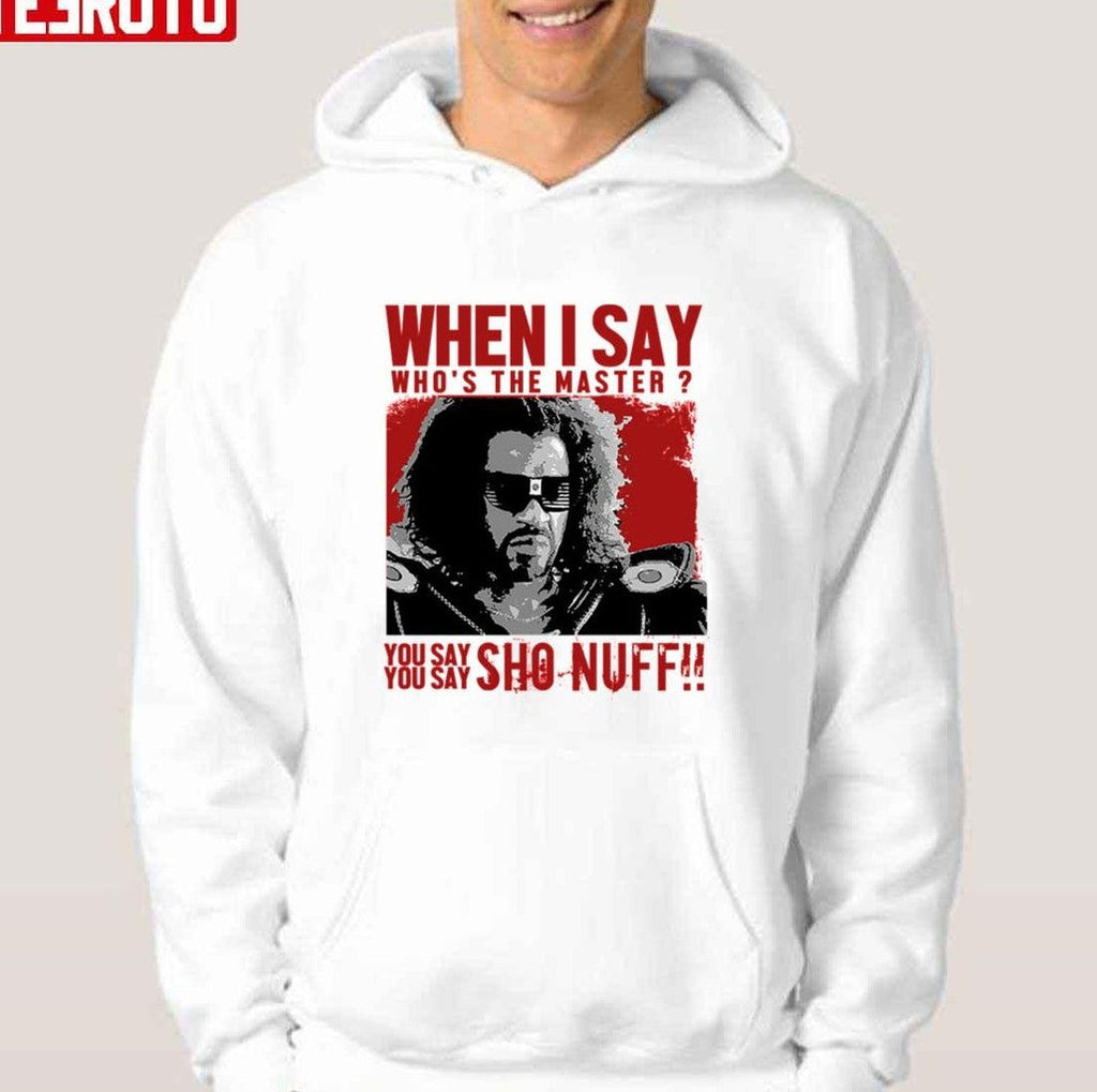 Sho Nuff Who The Master Sho Nuff Unisex T-Shirt