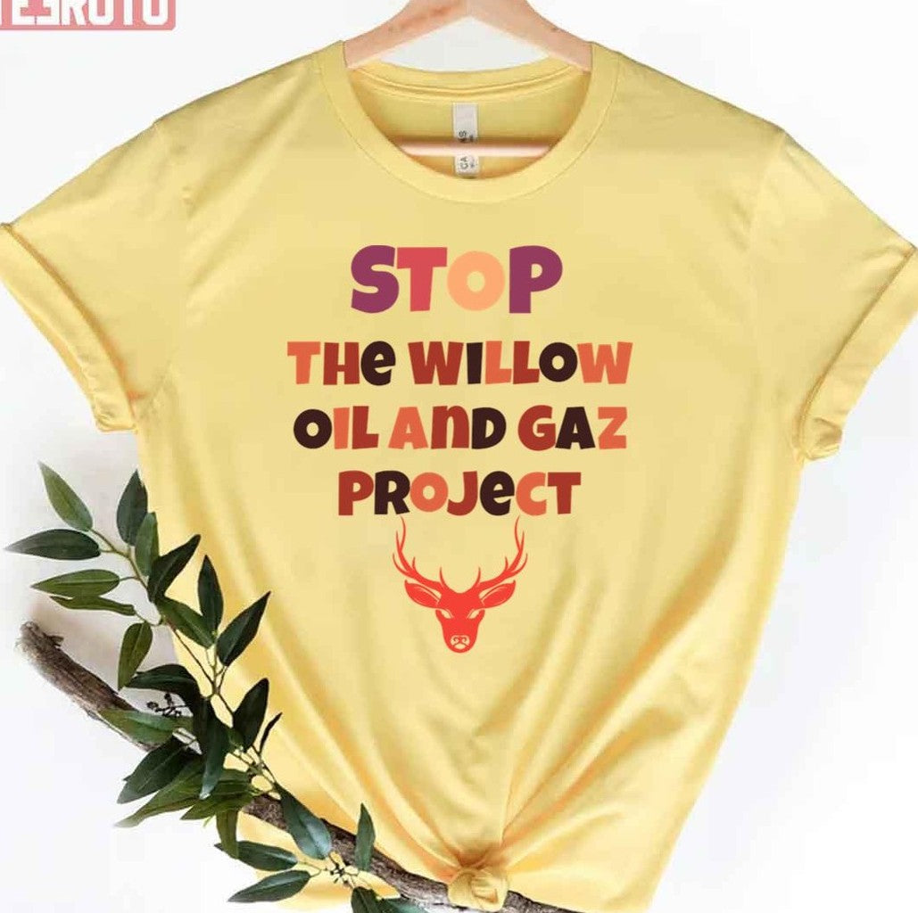 Stop The Willow Oil And Gaz Project Save The Earth Unisex T-Shirt