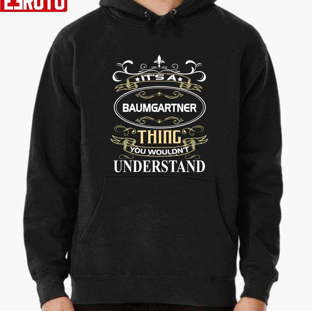 Baumgartner Name Shirt It's A Baumgartner Thing You Wouldn't Understand Unisex T-Shirt