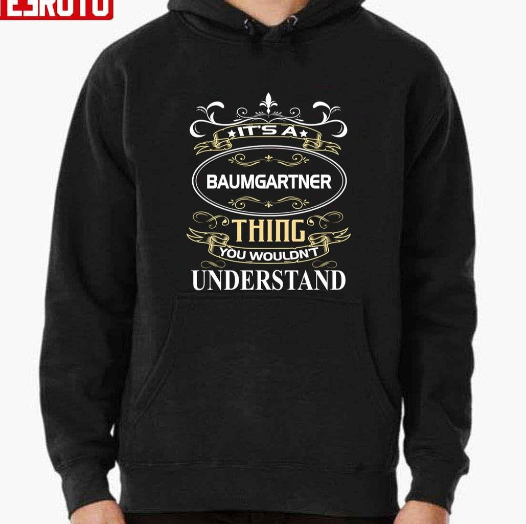 Baumgartner Name Shirt It's A Baumgartner Thing You Wouldn't Understand Unisex T-Shirt