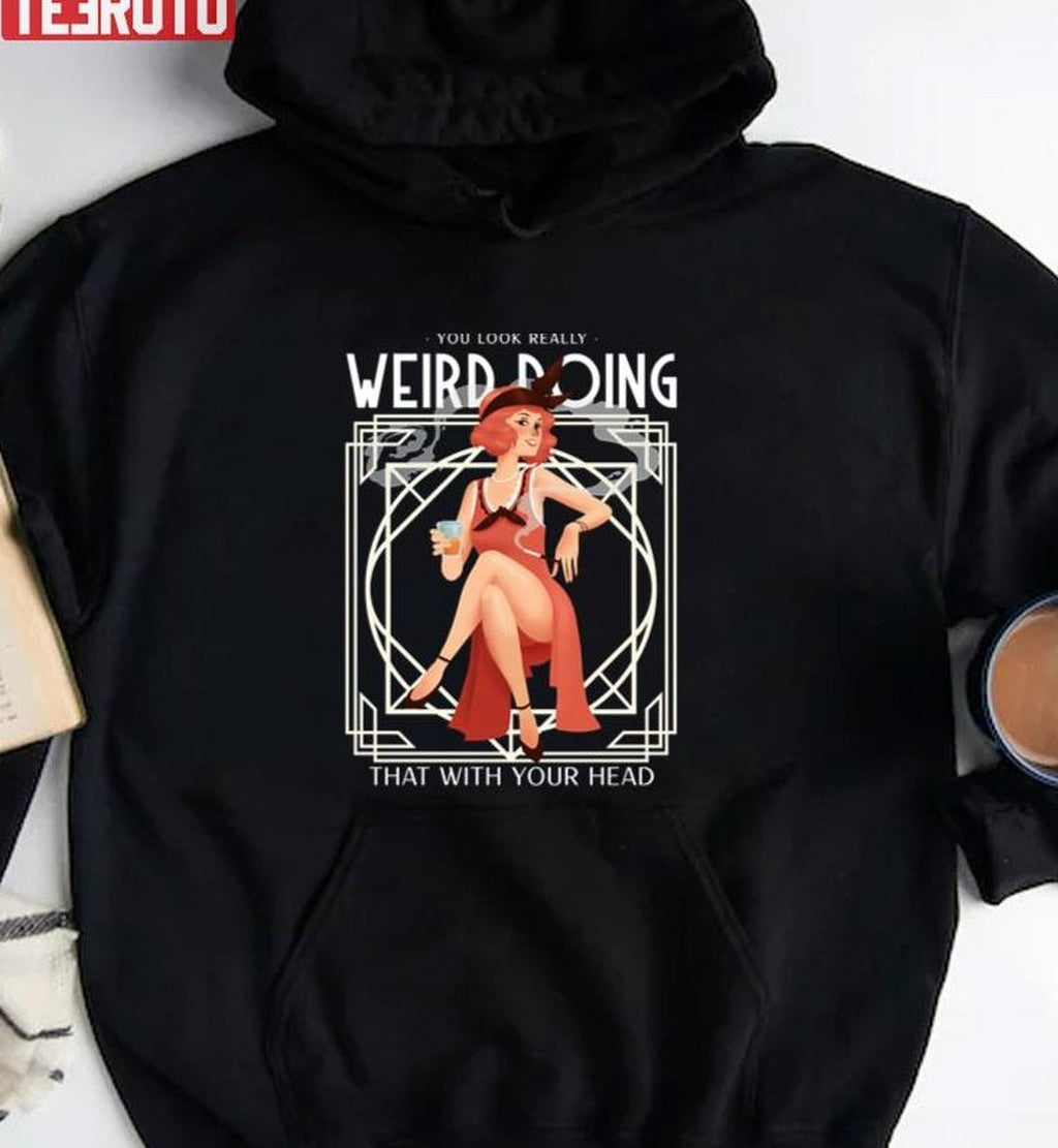 Quote You Look Really Weird Doing That With Your Head Unisex Sweatshirt