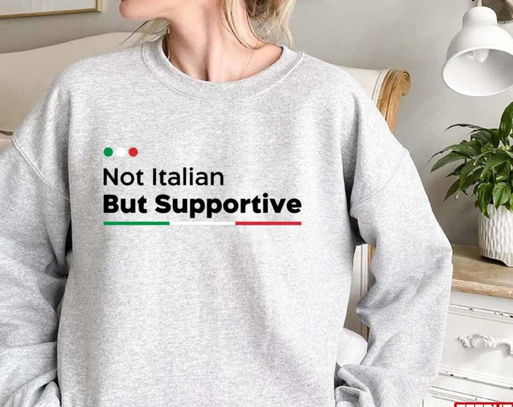 Not Italian But Supportive Graphic Unisex Sweatshirt