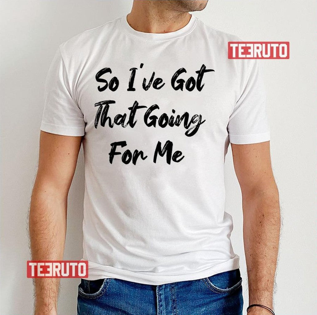 So I've Got That Going For Me Caddyshack Unisex T-Shirt