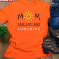 Mom You Are Our Sunshine Happy Mother's Day Women T-Shirt