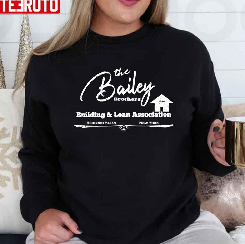 The Bailey Bros Building And Loan Association It's A Wonderful Life Christmas Movie Unisex T-Shirt