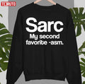 Sarc My Second Favorite Asm Funny Sarcasm Unisex Sweatshirt