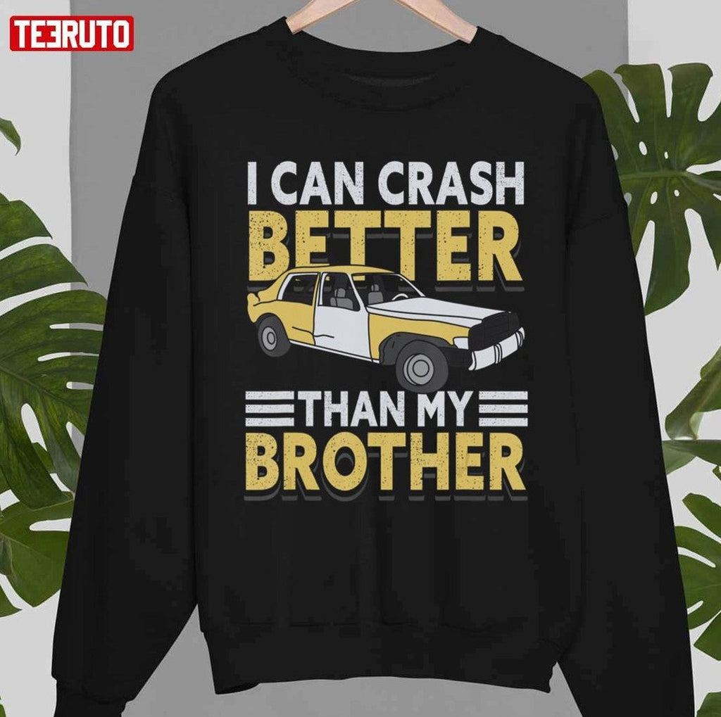 My Brother Derby Better Can Crash I Than Demolition I Unisex T-shirt