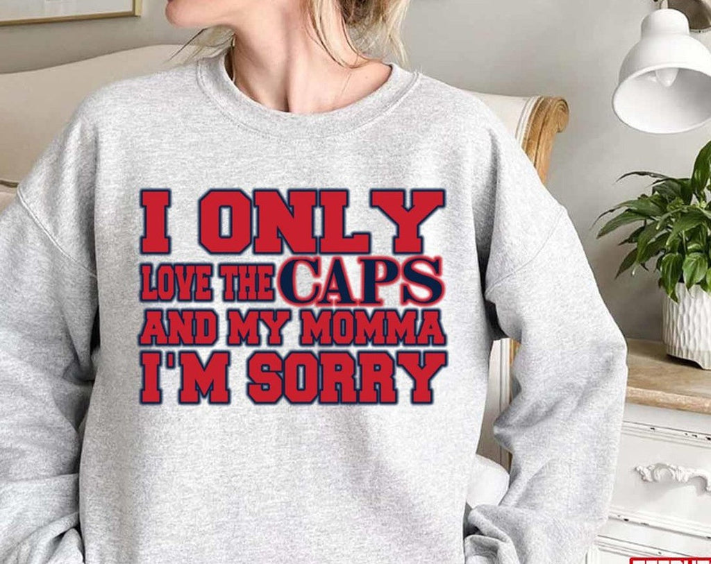 Only Love The Caps And My Momma Unisex Sweatshirt