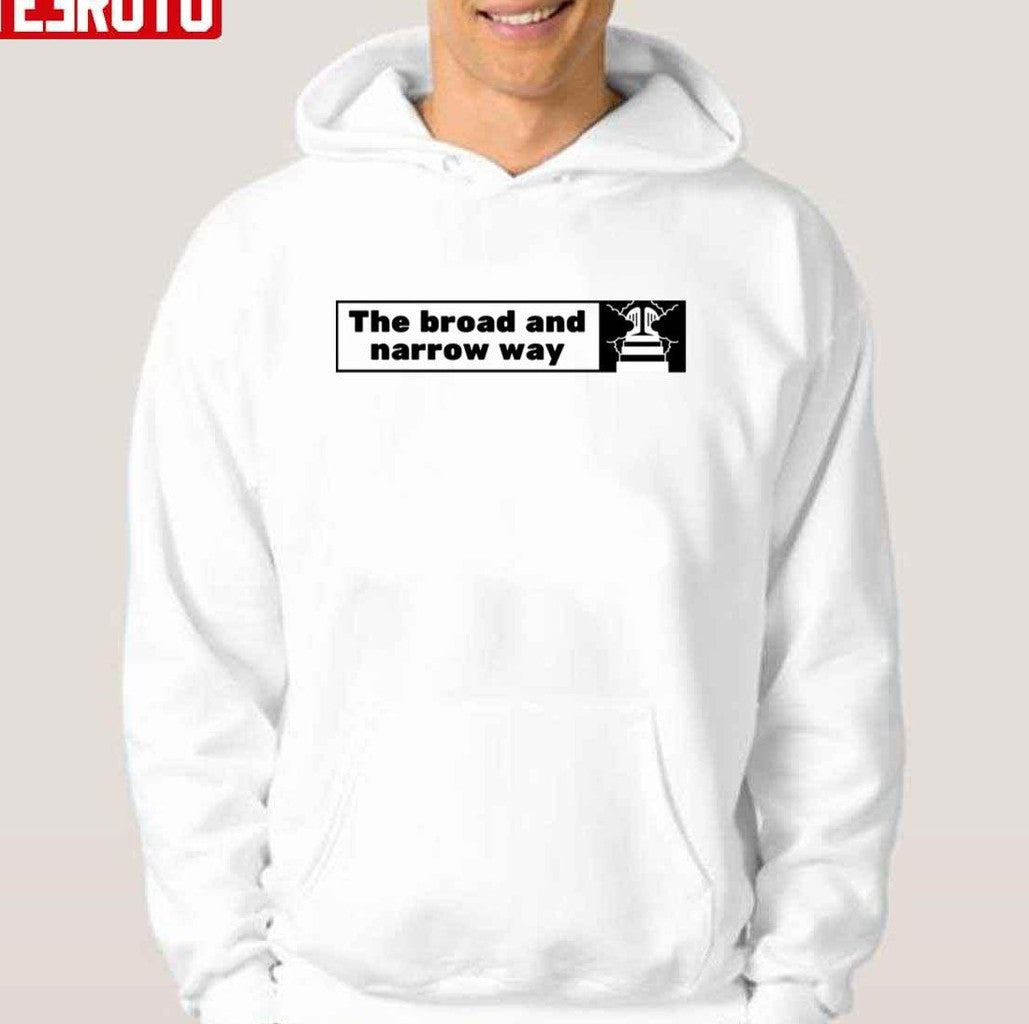 The Broad And Narrow Way Unisex Hoodie