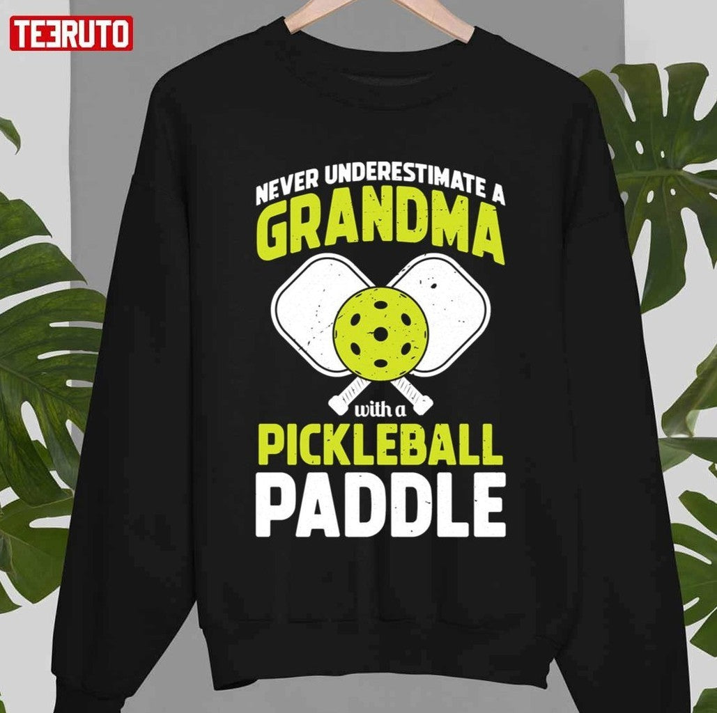 Never Underestimate A Grandma Funny Pickle Ball Player Gift Unisex T-shirt