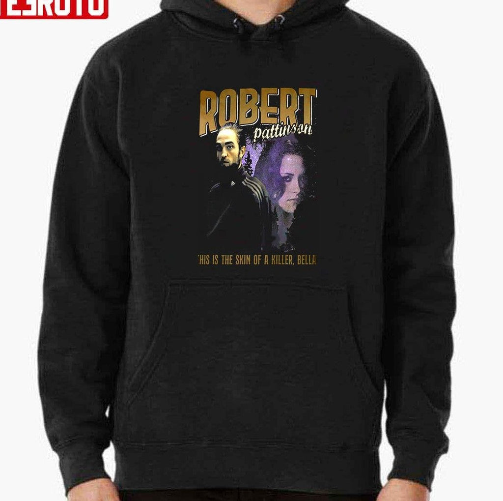 Robert Pattinson This Is Skin Of A Killer Bella Edward Cullen Meme Tracksuit Vintage 90s Unisex Sweatshirt