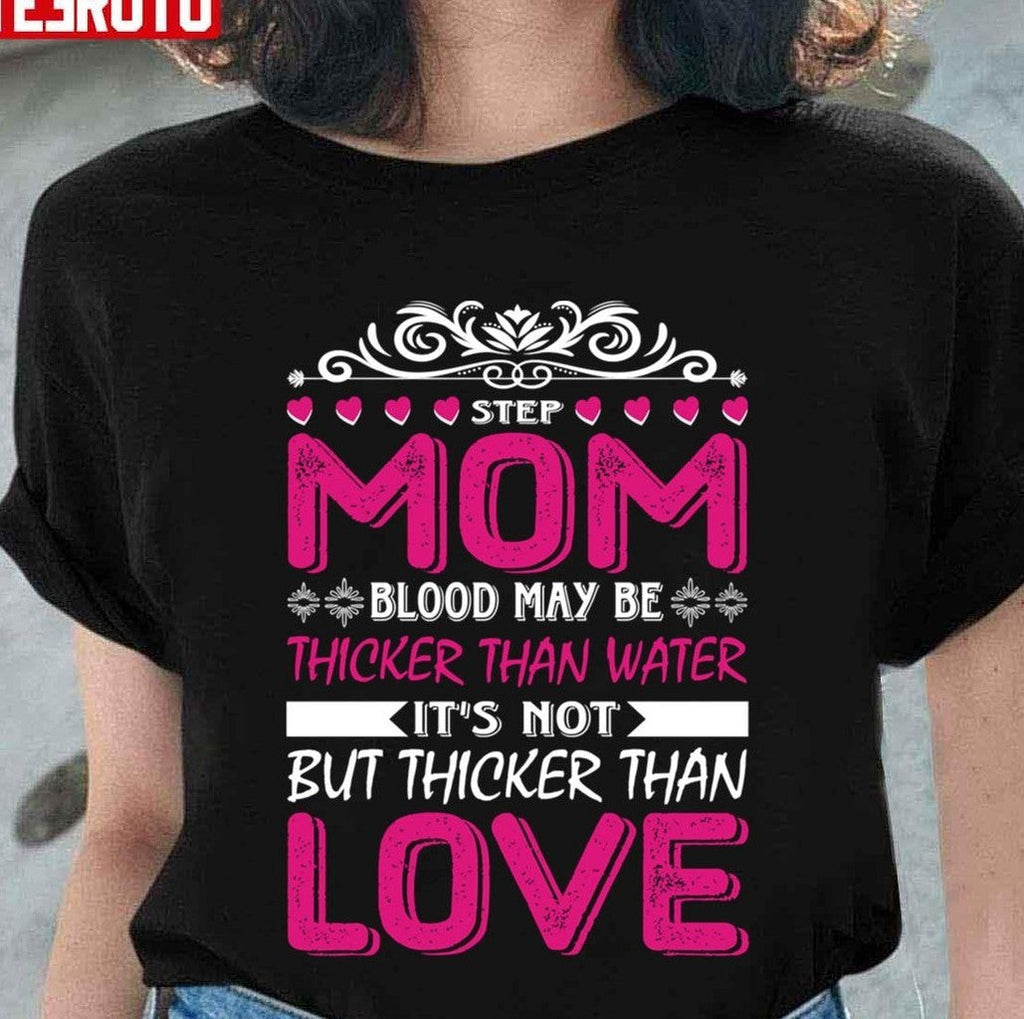 Step Mom Blood May Be Thicker Than Water But Not Than Love Unisex Sweatshirt