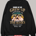 Some Of Us Grew Up Listening To The Kinks The Cool Ones Still Do Unisex Sweatshirt