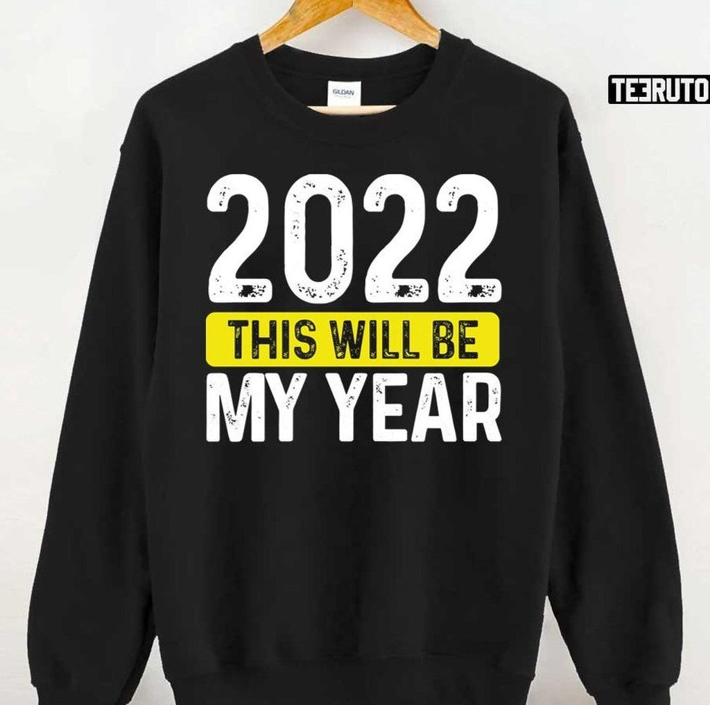 2022 This Will Be My Year Unisex T-Shirt