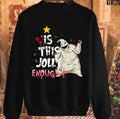 Nightmare Before Christmas Oogie Boogie Is This Jolly Enough Unisex Sweatshirt
