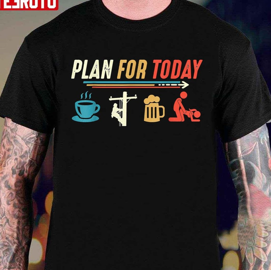Plan For Today Coffee Lineman Job Beer Make Love Sex Unisex Sweatshirt