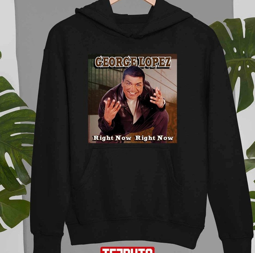 Right Now Right Now By George Lopez Unisex T-shirt