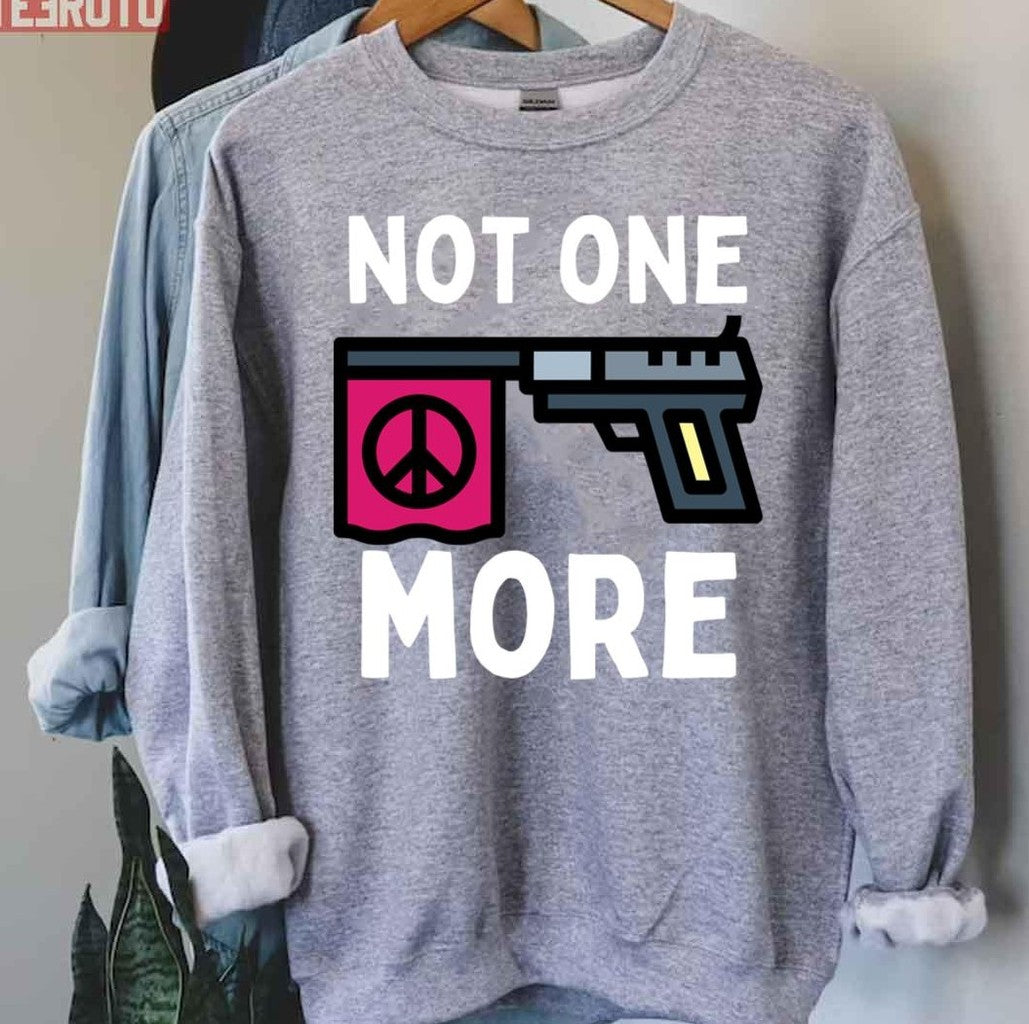 Not One More Stop Gun Violence I Just Want Peace Unisex T-Shirt