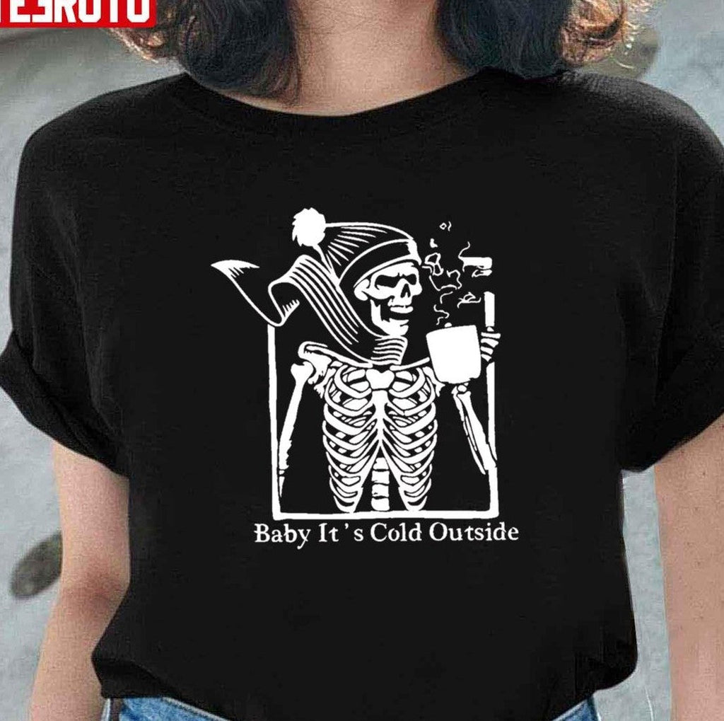 Baby Its Cold Outside Christmas Sarcastic Skeleton Unisex Sweatshirt