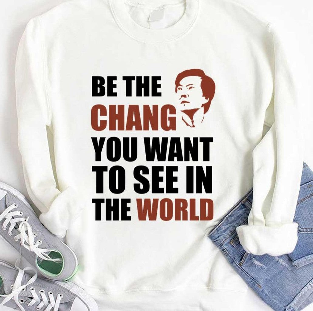 Be The Chang You Want To See In The World Unisex T-shirt