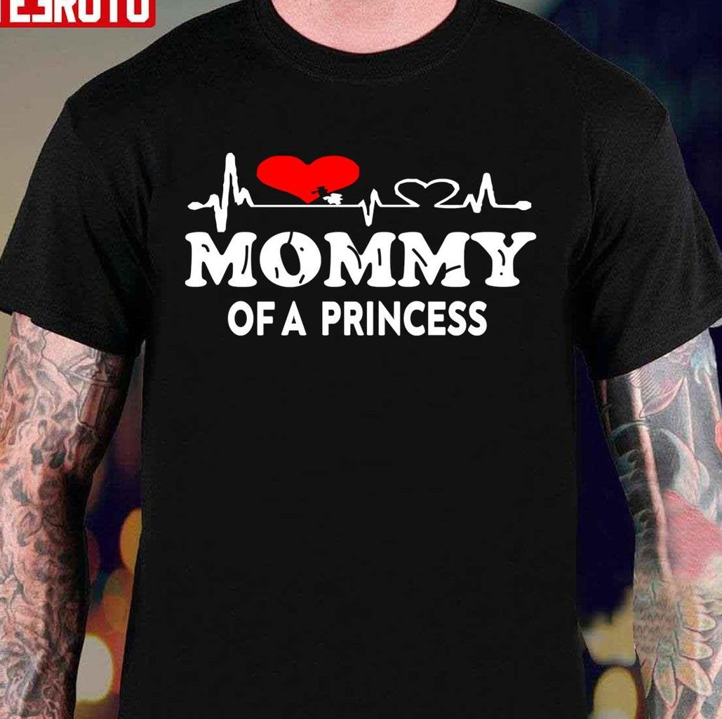 Mommy Of A Princess Mother Day Unisex T-Shirt