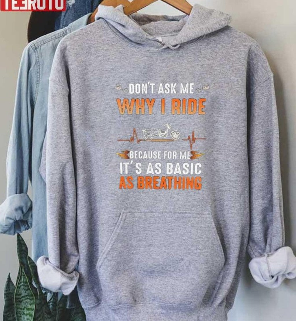 Motorcycle Quote Don't Ask Me Why I Ride Because For Me It's As Basic As Breathing Unisex T-Shirt