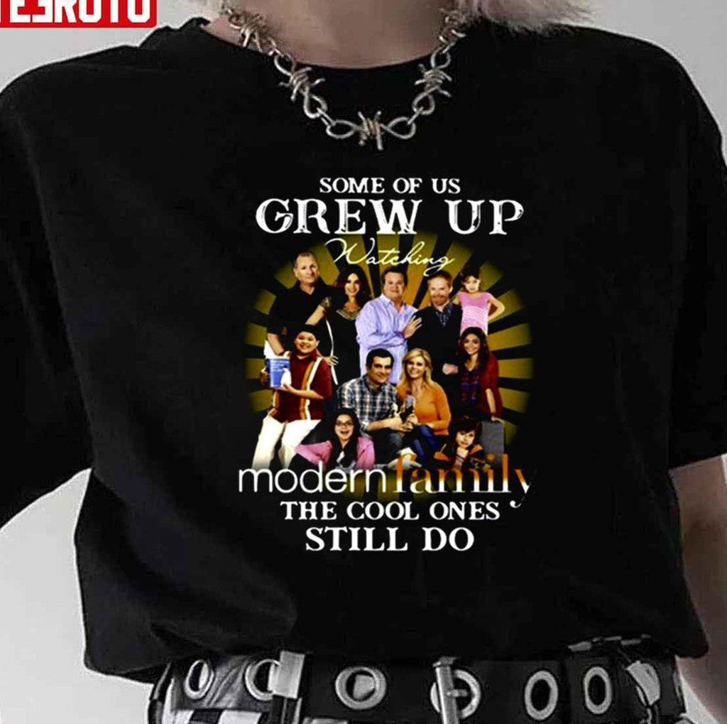 Some Of Us Grew Up Watching Modern Family The Cool Ones Still Do Unisex T-Shirt