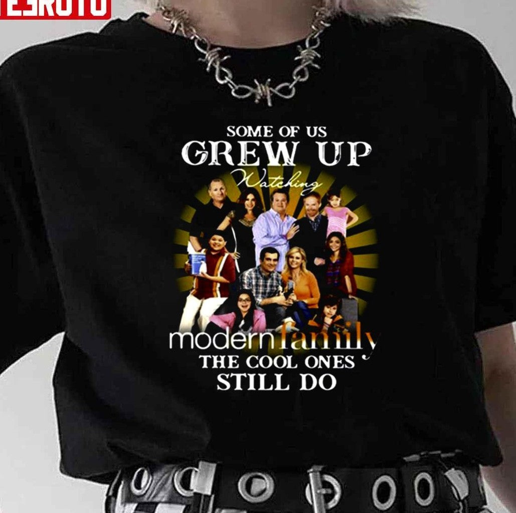 Some Of Us Grew Up Watching Modern Family The Cool Ones Still Do Unisex T-Shirt
