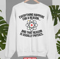 That Reason Is Usually Physics The Big Bang Theory Unisex Sweatshirt