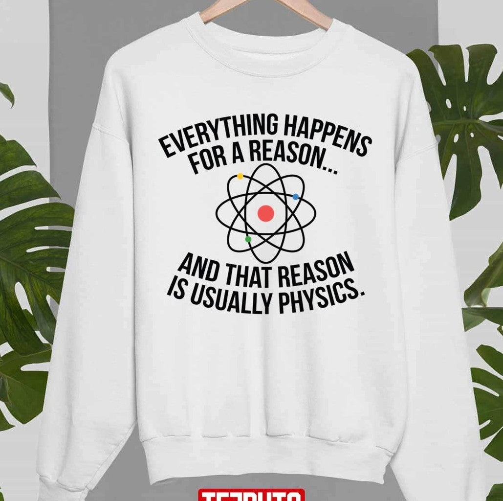 That Reason Is Usually Physics The Big Bang Theory Unisex Sweatshirt