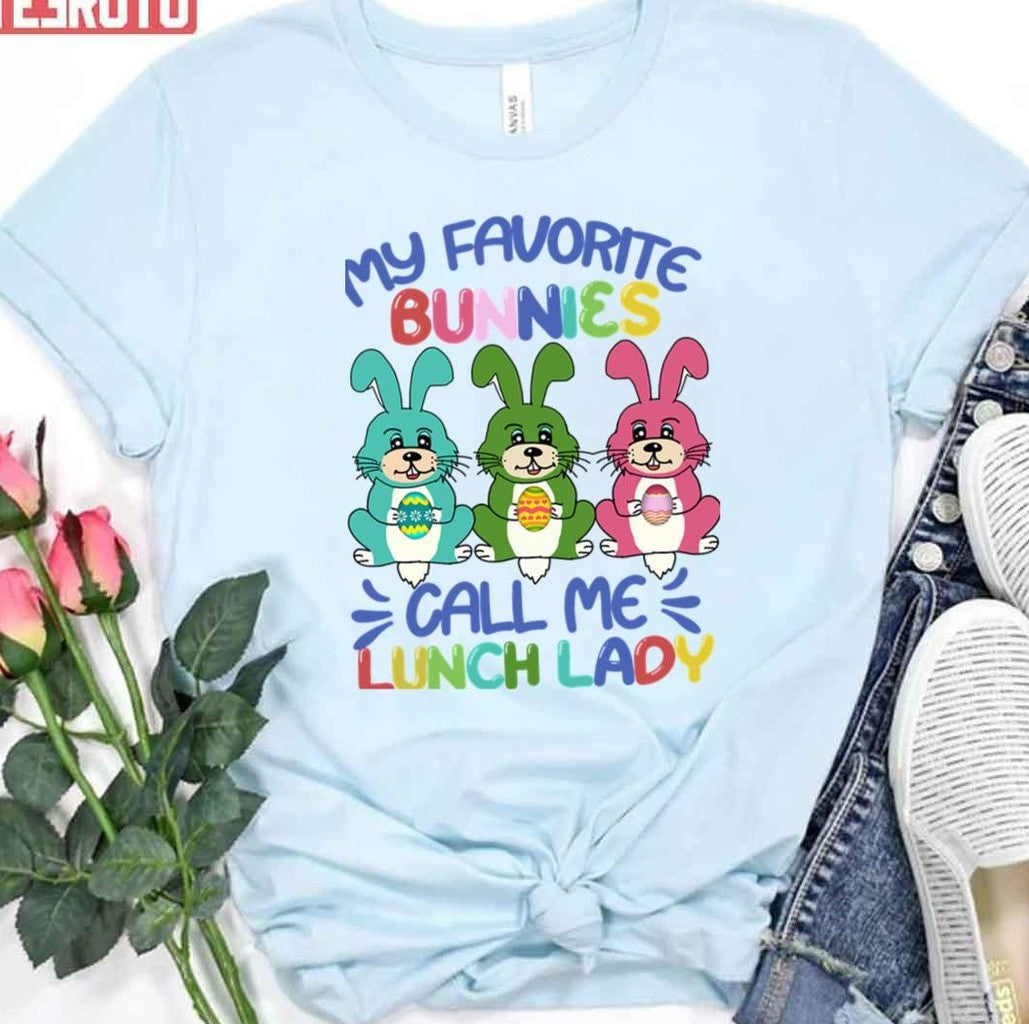 My Favorite Bunnies Call Me Lunch Lady Easter Day Lunch Lady Women Gifts Unisex T-shirt