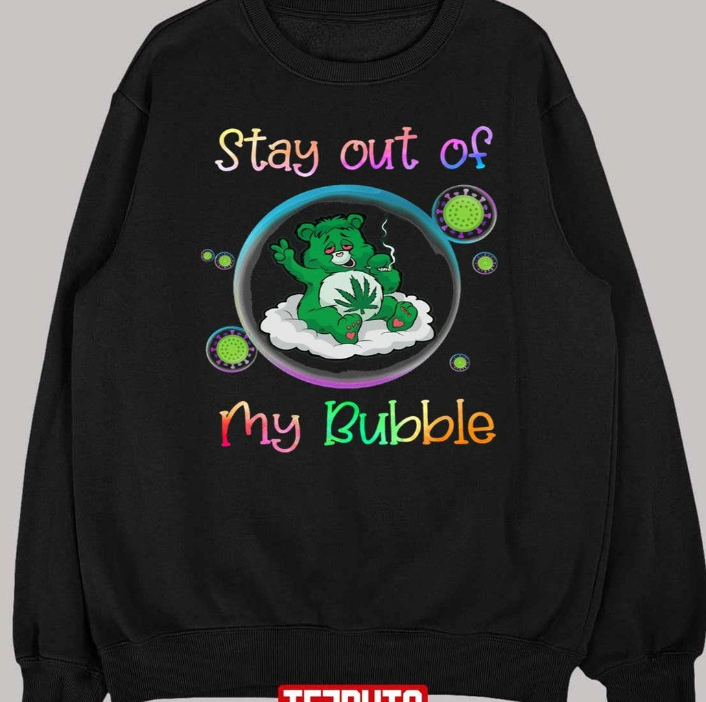 Stay Out Of My Bubble Teddy Bear Cannabis And Virus Unisex T-Shirt