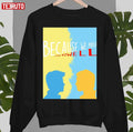 Because We Match Graphic Unisex Sweatshirt