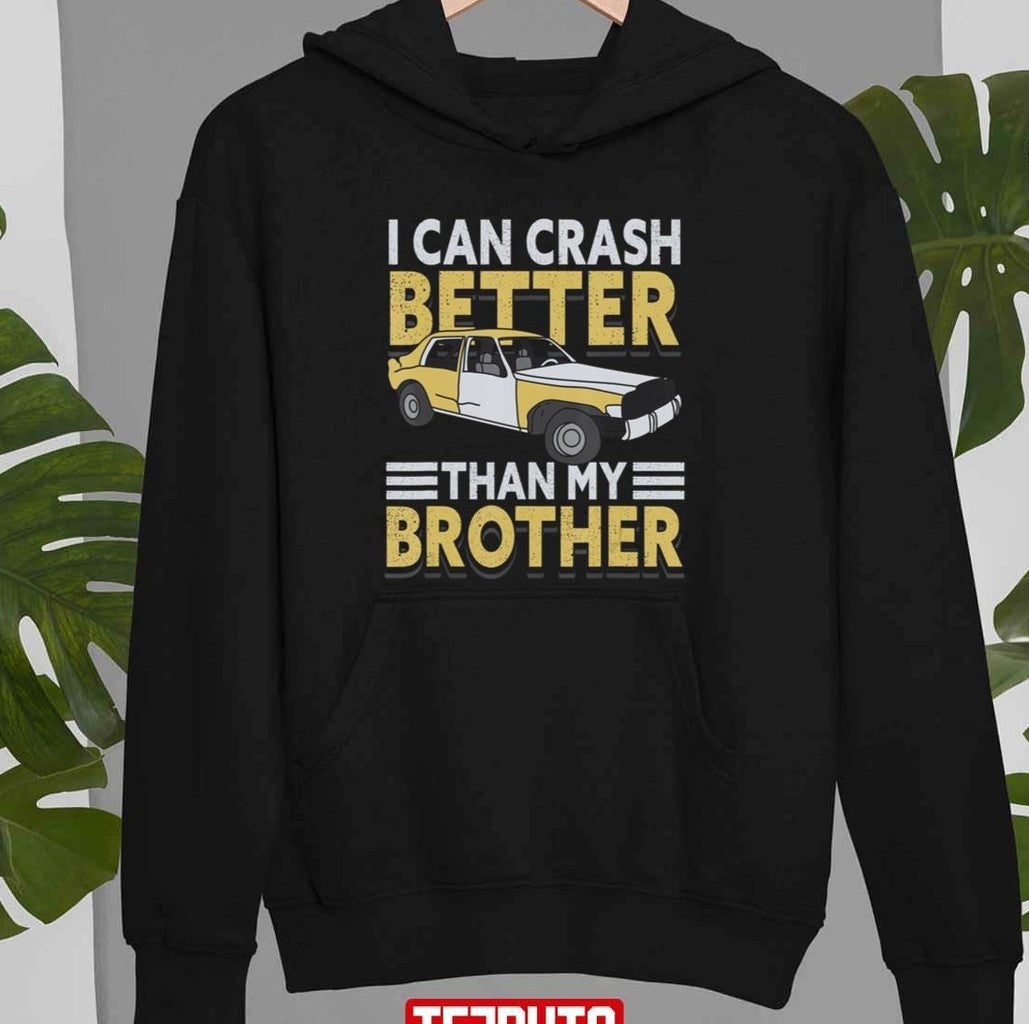My Brother Derby Better Can Crash I Than Demolition I Unisex T-shirt