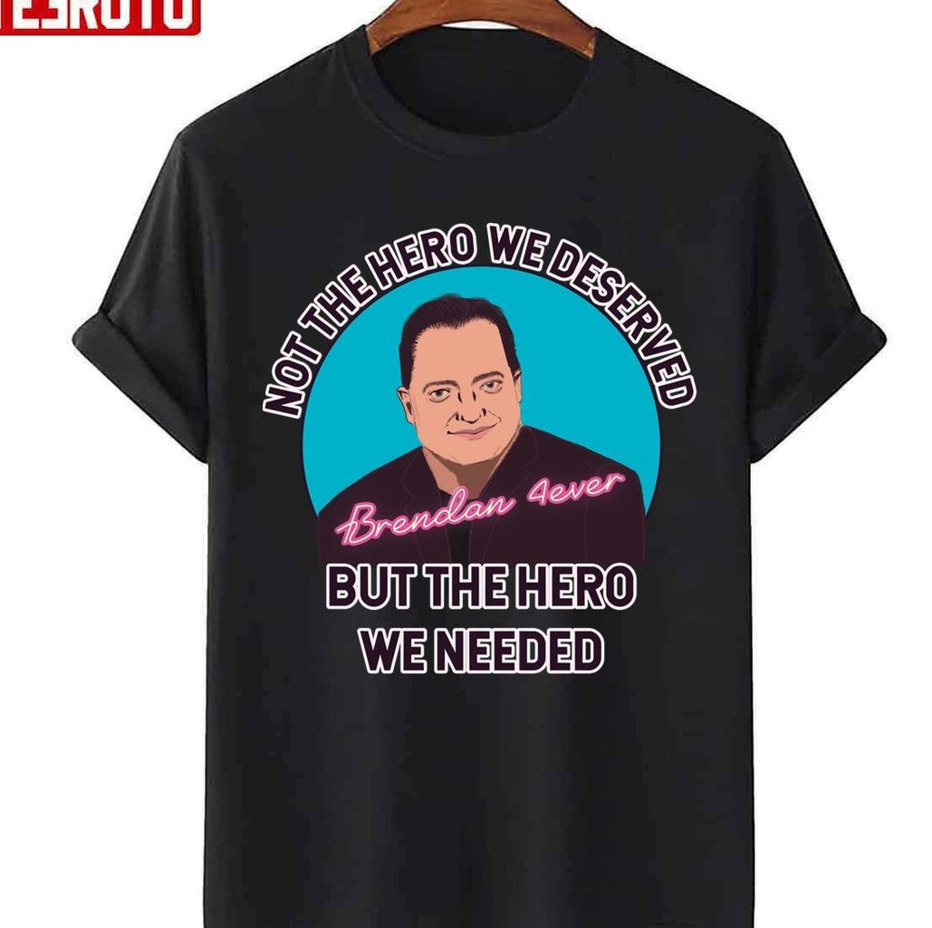 The Hero We Needed Rooting For Brendan Fraser Unisex T-shirt