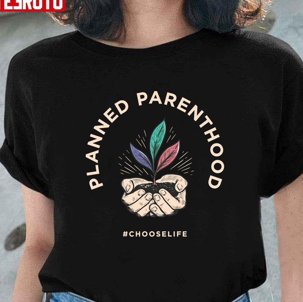 Planned Parenthood Choose Life Design Unisex T-Shirt