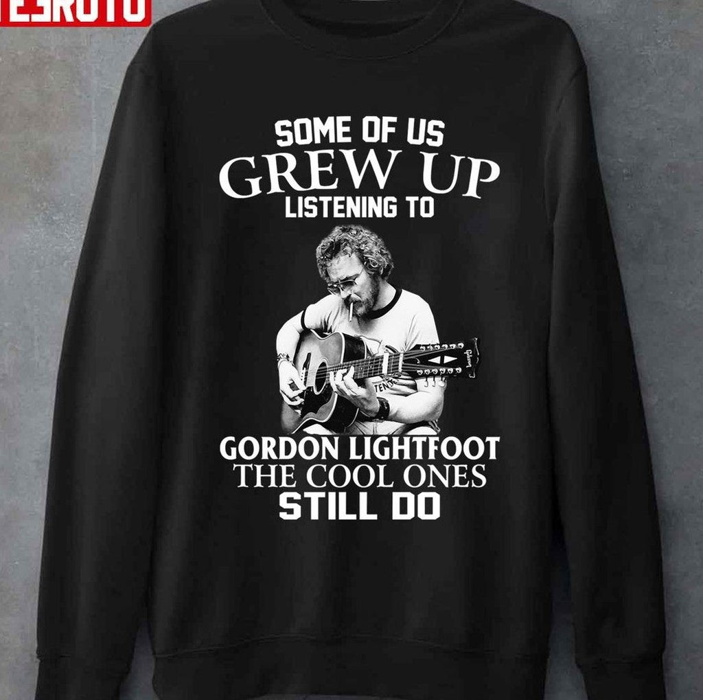 More Then Awesome Some Of Us Grew Up Lightfoot The Cool Ones Still Do Graphic Unisex Sweatshirt